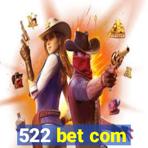 522 bet com